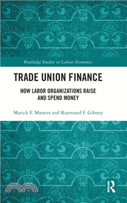 Trade Union Finance：How Labor Organizations Raise and Spend Money