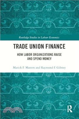 Trade Union Finance：How Labor Organizations Raise and Spend Money