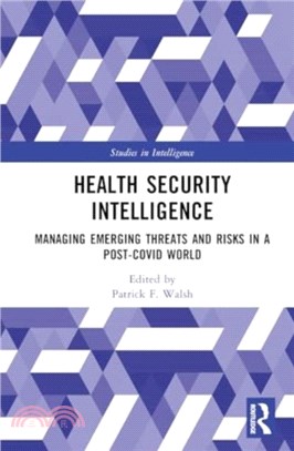 Health Security Intelligence：Managing Emerging Threats and Risks in a Post-covid World