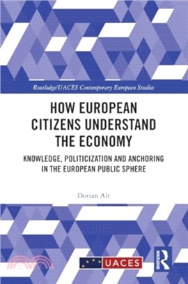 How European Citizens Understand the Economy：Knowledge, Politicization and Anchoring in the European Public Sphere