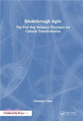 Breakthrough Agile：The Five Key Business Processes for Cultural Transformation