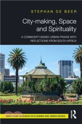 City-making, Space and Spirituality：A Community-Based Urban Praxis with Reflections from South Africa