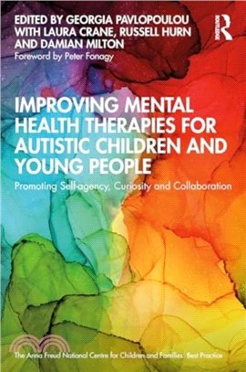 Improving Mental Health Therapies for Autistic Children and Young People：Promoting Self-agency, Curiosity and Collaboration