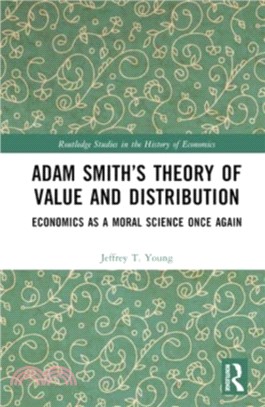 Adam Smith's Theory of Value and Distribution：Economics as a Moral Science Once Again