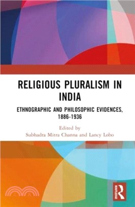 Religious Pluralism in India：Ethnographic and Philosophic Evidences, 1886-1936