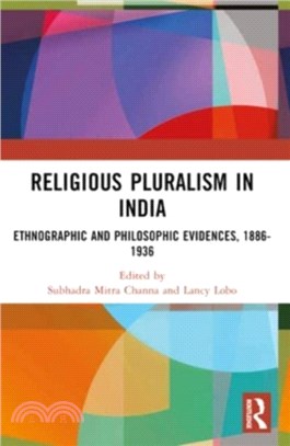 Religious Pluralism in India：Ethnographic and Philosophic Evidences, 1886-1936