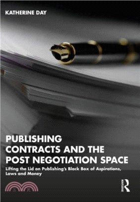 Publishing Contracts and the Post Negotiation Space：Lifting the Lid on Publishing's Black Box of Aspirations, Laws and Money