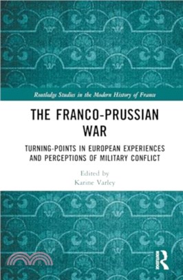 The Franco-Prussian War：Turning-Points in European Experiences and Perceptions of Military Conflict