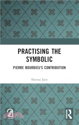 Practising the Symbolic：Pierre Bourdieu's Contribution