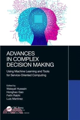 Advances in Complex Decision Making：Using Machine Learning and Tools for Service-Oriented Computing