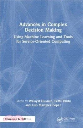 Advances in Complex Decision Making：Using Machine Learning and Tools for Service-Oriented Computing