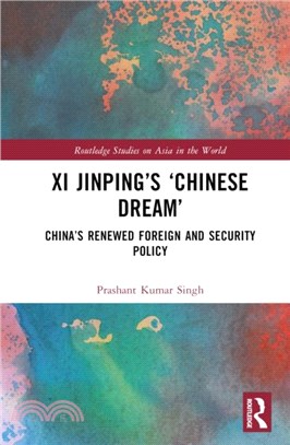 Xi Jinping's 'Chinese Dream'：China's Renewed Foreign and Security Policy