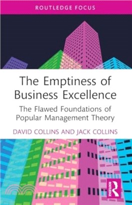 The Emptiness of Business Excellence：The Flawed Foundations of Popular Management Theory