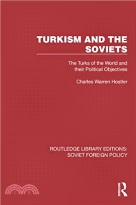 Turkism and the Soviets：The Turks of the World and Their Political Objectives