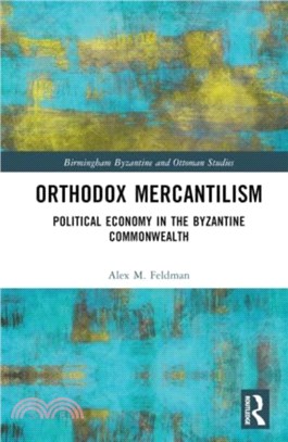 Orthodox Mercantilism：Political Economy in the Byzantine Commonwealth