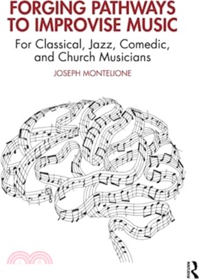 Forging Pathways to Improvise Music：For Classical, Jazz, Comedic, and Church musicians