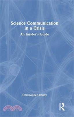 Science Communication in a Crisis: An Insider's Guide