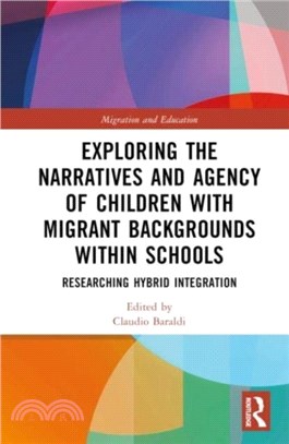 Exploring the Narratives and Agency of Children with Migrant Backgrounds within Schools：Researching Hybrid Integration