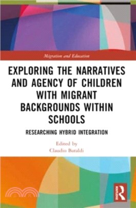 Exploring the Narratives and Agency of Children with Migrant Backgrounds within Schools：Researching Hybrid Integration