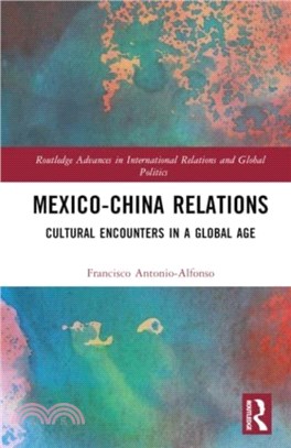 Mexico-China Relations：Cultural Encounters in a Global Age