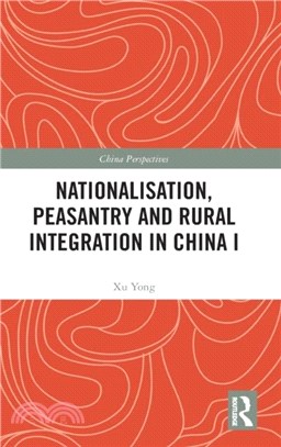 Nationalisation, Peasantry and Rural Integration in China I