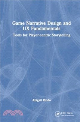 Game Narrative Design and UX Fundamentals：Tools for Player-centric Storytelling