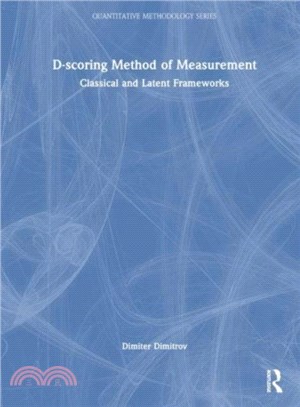 D-scoring Method of Measurement：Classical and Latent Frameworks