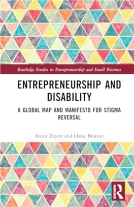 Entrepreneurship and Disability：A Global Map and Manifesto for Stigma Reversal