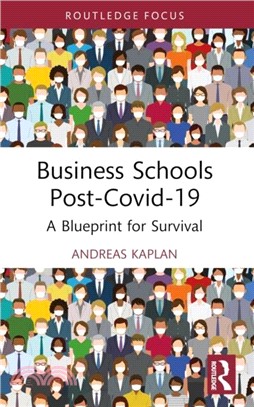 Business Schools post-Covid-19：A Blueprint for Survival