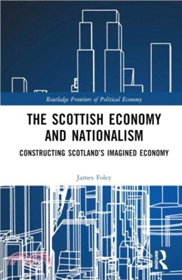 The Scottish Economy and Nationalism：Constructing Scotland's Imagined Economy