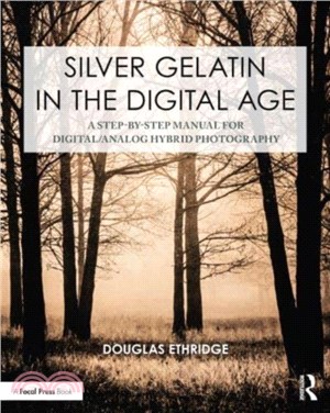 Silver Gelatin In the Digital Age：A Step-by-Step Manual for Digital/Analog Hybrid Photography