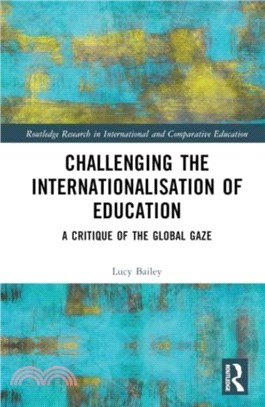 Challenging the Internationalisation of Education：A Critique of the Global Gaze