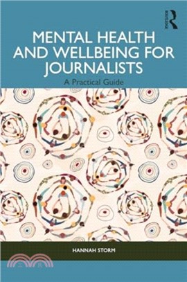 Mental Health and Wellbeing for Journalists：A Practical Guide