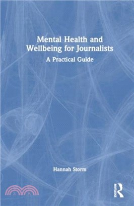 Mental Health and Wellbeing for Journalists：A Practical Guide