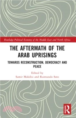 The Aftermath of the Arab Uprisings：Towards Reconstruction, Democracy and Peace