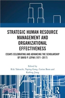 Strategic Human Resource Management and Organizational Effectiveness：Essays Celebrating and Advancing the Scholarship of David P. Lepak (1971-2017)