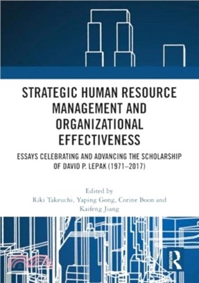 Strategic Human Resource Management and Organizational Effectiveness：Essays Celebrating and Advancing the Scholarship of David P. Lepak (1971??017)