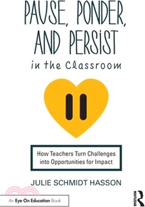 Pause, Ponder, and Persist in the Classroom: How Teachers Turn Challenges Into Opportunities for Impact