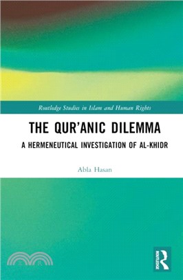 The Qur'anic Dilemma：A Hermeneutical Investigation of al-Khidr