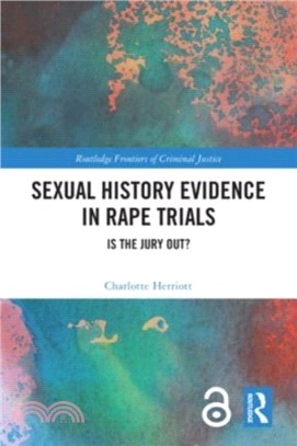 Sexual History Evidence in Rape Trials：Is the Jury Out?