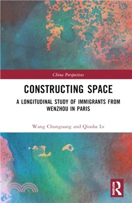 Constructing Space：A Longitudinal Study of Immigrants from Wenzhou in Paris