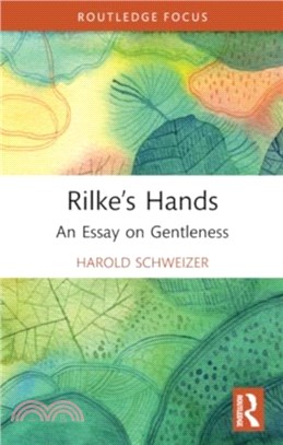 Rilke? Hands：An Essay on Gentleness