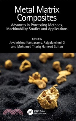 Metal Matrix Composites：Advances in Processing Methods, Machinability Studies and Applications