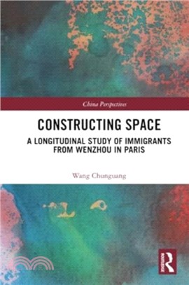 Constructing Space：A Longitudinal Study of Immigrants from Wenzhou in Paris