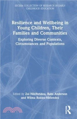 Resilience and Wellbeing in Young Children, Their Families and Communities：Exploring Diverse Contexts, Circumstances and Populations