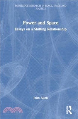 Power and Space：Essays on a Shifting Relationship