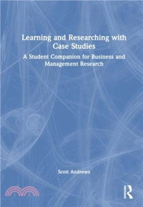 Learning and Researching with Case Studies：A Student Companion for Business and Management Research