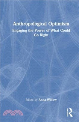 Anthropological Optimism：Engaging the Power of What Could Go Right