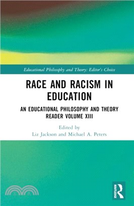 Race and Racism in Education：An Educational Philosophy and Theory Reader Volume XIII