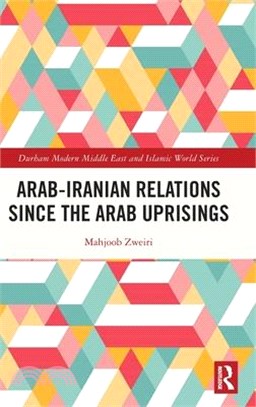 Arab-Iranian Relations Since the Arab Uprisings